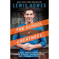 The School of Greatness: A Real-World Guide to Living Bigger, Loving Deeper, and Leaving a Legacy