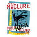 Mule Kick Blues: And Last Poems