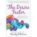 The Desire Factor: How to Embrace Your Materialistic Nature to Reclaim Your Full Spiritual Power