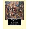 The knights of the cross. By: Henryk Sienkiewicz, translation from the polish: By: Jeremiah Curtin (1835-1906). VOLUME 2. Teutonic Knights, Crusades