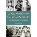 Oklahoma Originals: Early Heroes, Heroines, Villains and Vixens