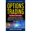Options Trading: The Complete Crash Course: This book Includes How to trade options: A beginner's guide to investing and making profit