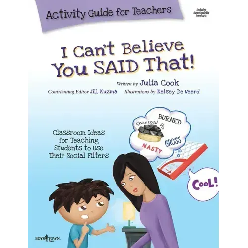 I Can't Believe You Said That! Activity Guide for Teachers: Classroom Ideas for Teaching Students to Use Their Social Filters Volume 7