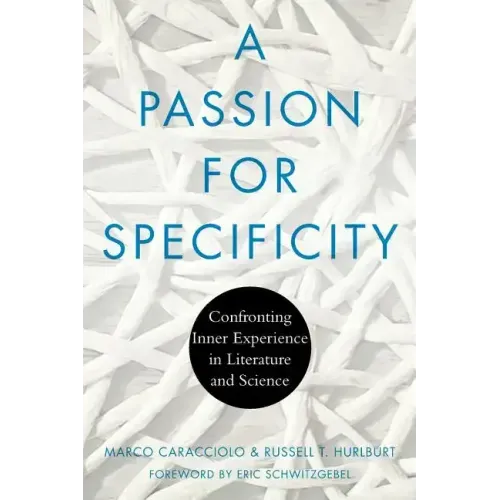 A Passion for Specificity: Confronting Inner Experience in Literature and Science
