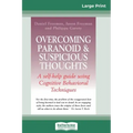 Overcoming Paranoid & Suspicious Thoughts (16pt Large Print Edition)