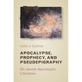 Apocalypse, Prophecy, and Pseudepigraphy: On Jewish Apocalyptic Literature