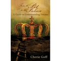 From the Pit to the Palace: A Guide to Understanding Dreams