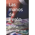 Las manos de Perón: Novela