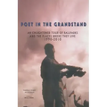 Poet in the Grandstand: An Enlightened Tour of Ballparks and the Places Where They Live: 1990-2010
