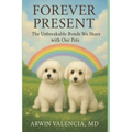Forever Present: The Unbreakable Bonds We Share with Our Pets