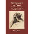Practice of Piety: Directing a Christian How to Walk, That He May Please God (Paperback)
