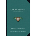 Claude Debussy: Master of Dreams