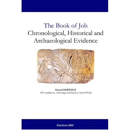 The Book of Job: Chronological, Historical and Archaeological Evidence