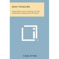 Ainu Folklore: Traditions and Culture of the Vanishing Aborigines of Japan
