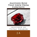 Another Rose That Grew From Concrete: inspired by Tupac Shakur