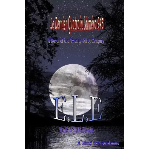 Le Dernier Quatrain Numero 945: E.L.E. End of Life Event: A Novel of the Twenty-First Century