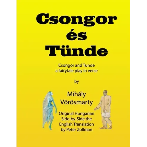 Csongor es Tunde (Csongor and Tunde): The quest: a fairytale play in verse (black & white interior version)