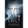 Why Does God Allow Evil?: Compelling Answers for Life's Toughest Questions