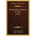 The Republic Of Mexico In 1876 (1876)