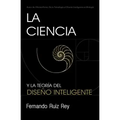 La Ciencia y la Teoría del Diseño Inteligente