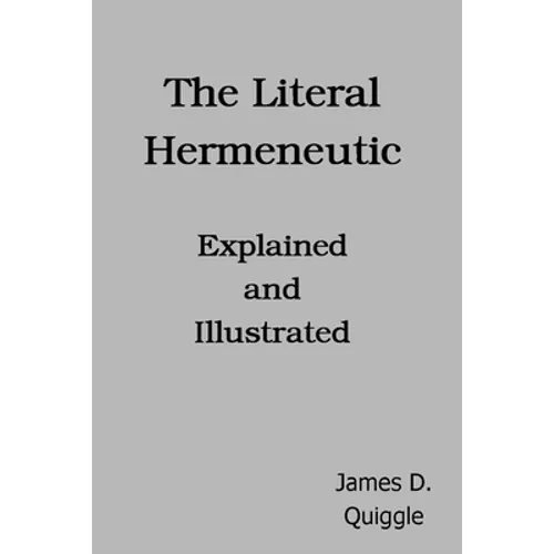 The Literal Hermeneutic, Explained and Illustrated