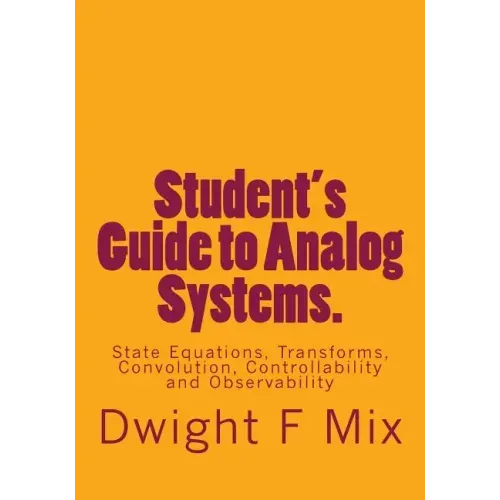 Student's Guide to Analog Systems.: State Equations, Transforms, Convolution, Controllability and Observability