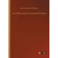 The Works of John Greenleaf Whittier