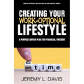 Creating Your Work-Optional Lifestyle: A Purpose Driven Plan for Financial Freedon