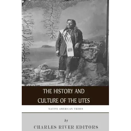 Native American Tribes: The History and Culture of the Utes