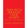 Fire HD 8 Manual User Guide: Manual for Fire HD 8