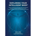 Exploring your intelligent body: Using mindfulness and simple self-care exercises to explore how your body can self-correct musculoskeletal, mental an