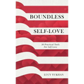 Boundless Self Love: 30 Practical Tools for Self Love