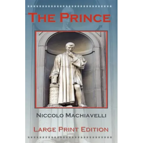 The Prince by Niccolo Machiavelli - Large Print Edition
