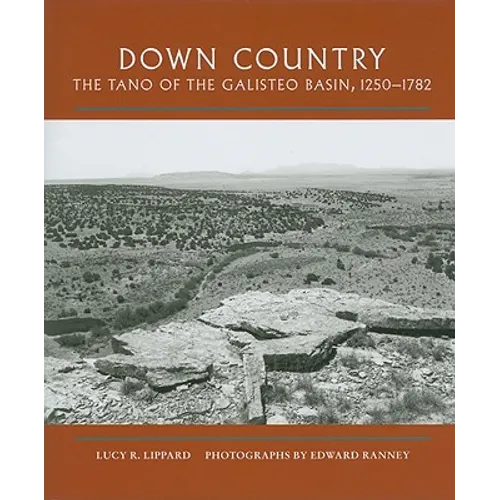 Down Country: The Tano of the Galisteo Basin, 1250-1782