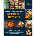 Mediterranean Refresh Recipes: Simple and Easy Mediterranean Cookbook for Everyone