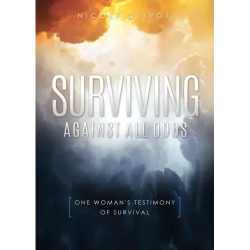 Surviving Against All Odds: One Woman's Testimony of Survival