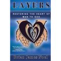 Layers: Restoring the Heart of Man to God