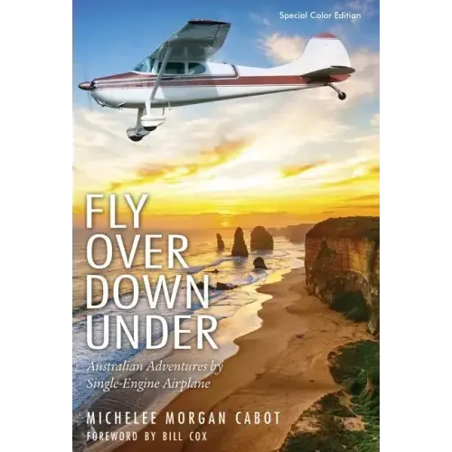 Fly Over Down Under: Australian Adventures by Single-Engine Airplane