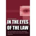In the Eyes of the Law: The True Story of Love, Betrayal, Murder, Fame and Justice in 1950's America
