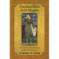 Cinderella's Gold Slipper: The Spiritual Symbolism of Folk & Fairy Tales