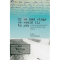 "If We Had Wings We Would Fly to You": A Soviet Jewish Family Faces Destruction, 1941-42