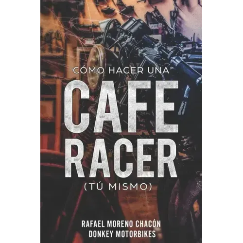 Cómo hacer una Cafe Racer (tú mismo)