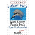 Circle It, Dolphin Facts, Word Search, Puzzle Book