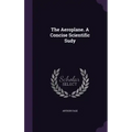 The Aeroplane. A Concise Scientific Sudy