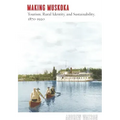 Making Muskoka: Tourism, Rural Identity, and Sustainability, 1870-1920