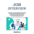 Job Interview: Achieve the Job You Has Always Waited for With 35 Powerful Interview Questions and Answers (Overcome Anxiety and Impro