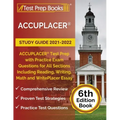 ACCUPLACER Study Guide 2021-2022: ACCUPLACER Test Prep with Practice Exam Questions for All Sections Including Reading, Writing, Math and WritePlacer