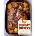 Mad Hungry: Sunday Suppers: Go-To Recipes for a Special Weekend Meal