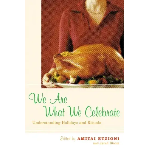 We Are What We Celebrate: Understanding Holidays and Rituals