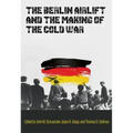 The Berlin Airlift and the Making of the Cold War: Volume 173